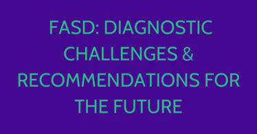 FASD Diagnostic Challenges and Recommendations